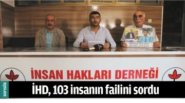 İHD, 103 İNSANIN FAİLİNİ SORDU