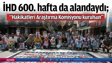 İHD 600. hafta da alandaydı