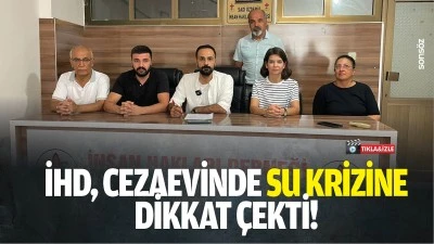 İHD, cezaevinde su krizine dikkat &ccedil;ekti!