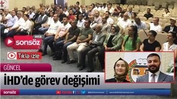 İHD&rsquo;de g&ouml;rev değişimi