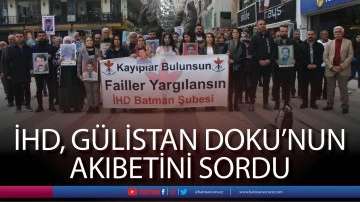 İHD, G&uuml;listan Doku&rsquo;nun akıbetini sordu