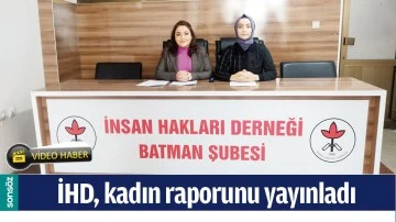 İHD, KADIN RAPORUNU YAYINLADI