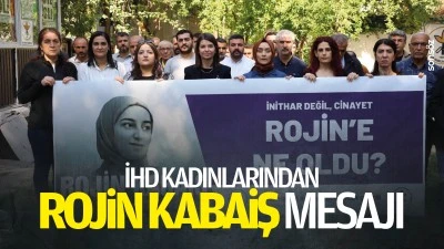 İHD Kadınlarından Rojin Kabaiş mesajı
