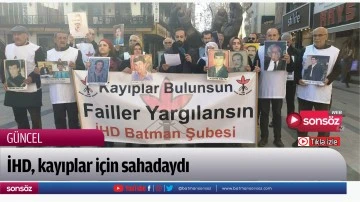 İHD, kayıplar i&ccedil;in sahadaydı