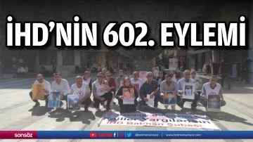 İHD&rsquo;nin 602. eylemi