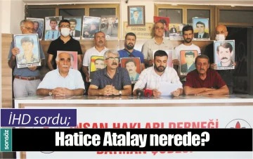 İHD SORDU; HATİCE ATALAY NEREDE?