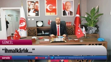 &ldquo;İhmalk&acirc;rlık...&rdquo;