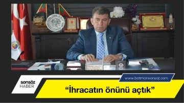 &ldquo;İhracatın &ouml;n&uuml;n&uuml; a&ccedil;tık&rdquo;