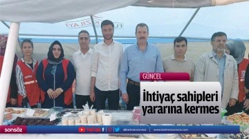 İhtiya&ccedil; sahipleri yararına kermes