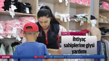 İhtiya&ccedil; sahiplerine giysi yardımı
