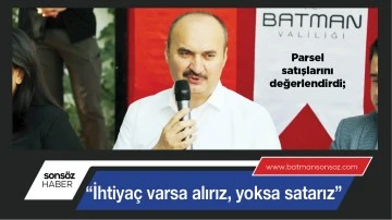  &ldquo;İHTİYA&Ccedil; VARSA ALIRIZ, YOKSA SATARIZ&rdquo;