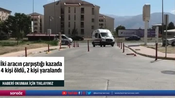 İki aracın &ccedil;arpıştığı kazada 4 kişi &ouml;ld&uuml;, 2 kişi yaralandı