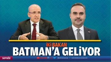 İki bakan, Batman&rsquo;a geliyor