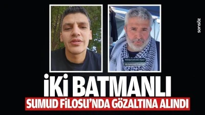 İki Batmanlı, Sumud Filosu&rsquo;nda g&ouml;zaltına alındı