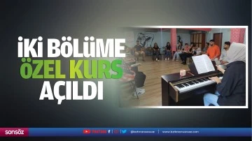 İki b&ouml;l&uuml;me &ouml;zel kurs a&ccedil;ıldı