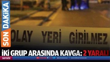 İki grup arasında kavga: 2 yaralı