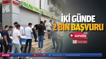 İki g&uuml;nde 2 bin başvuru