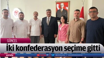 İki konfederasyon se&ccedil;ime gitti