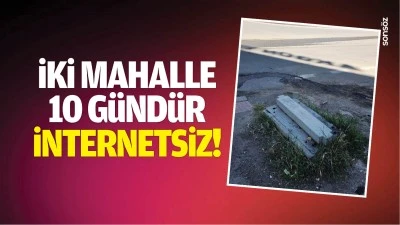 İki mahalle, 10 g&uuml;nd&uuml;r internetsiz!
