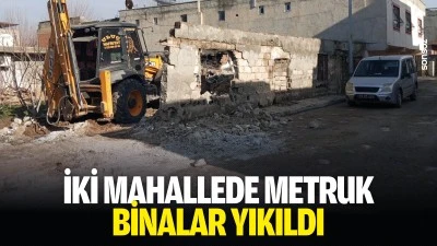 İki mahallede metruk binalar yıkıldı