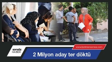 İki Milyon aday ter d&ouml;kt&uuml;