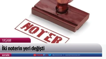 İki noterin yeri değişti
