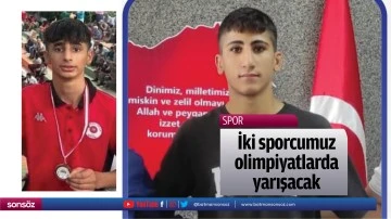İki sporcumuz, olimpiyatlarda yarışacak