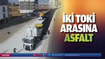 İki TOKİ arasına asfalt&hellip;