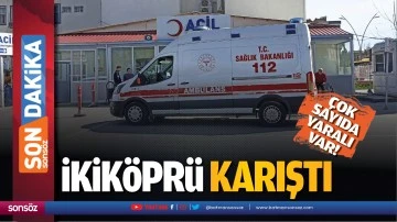 İkik&ouml;pr&uuml; karıştı: &Ccedil;ok sayıda yaralı var