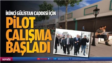 İkinci G&uuml;listan Caddesi i&ccedil;in pilot &ccedil;alışma başladı; Batman&rsquo;da kenar mahalle kalmayacak&rdquo;