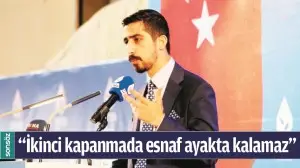 &ldquo;İKİNCİ KAPANMADA ESNAF AYAKTA KALAMAZ&rdquo;