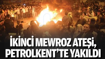 İkinci Mewroz ateşi, Petrolkent&rsquo;te yakıldı