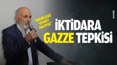 İktidara Gazze tepkisi: &ldquo;Omurgasız siyaset anlayışı&rdquo;
