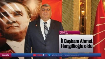 İl Başkanı Ahmet Hangillioğlu oldu