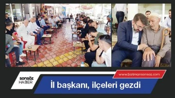 İl başkanı, il&ccedil;eleri gezdi