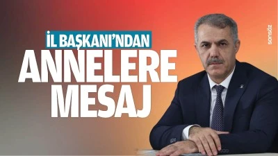 İl Başkanı&rsquo;ndan annelere mesaj&hellip;