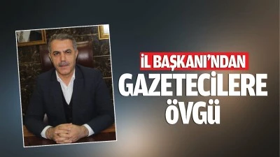 İl Başkanı&rsquo;ndan gazetecilere &ouml;vg&uuml;