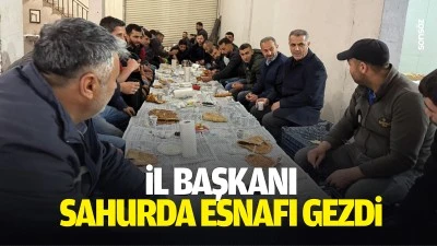 İl Başkanı, sahurda esnafı gezdi