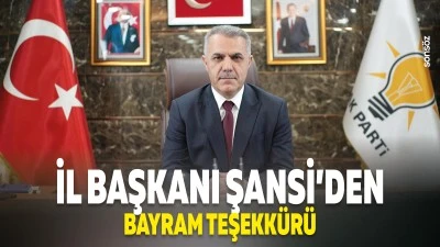 İl Başkanı Şansi&rsquo;den bayram teşekk&uuml;r&uuml;