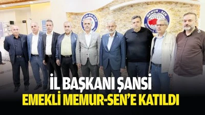 İl Başkanı Şansi, Emekli Memur-Sen&rsquo;e katıldı