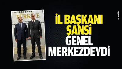 İl Başkanı Şansi, Genel Merkezdeydi