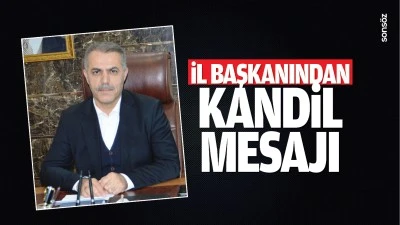 İl Başkanından kandil mesajı&hellip;