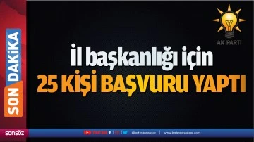 İl başkanlığı i&ccedil;in 25 kişi başvuru yaptı