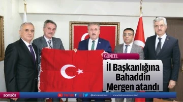 İl Başkanlığına Bahaddin Mergen atandı