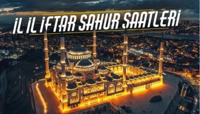 İl İl sahur ve iftar saatleri