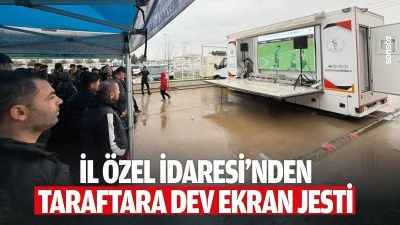 İl &Ouml;zel İdaresi&rsquo;nden taraftara dev ekran jesti