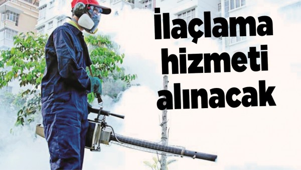 İLA&Ccedil;LAMA HİZMETİ ALINACAK