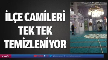 İl&ccedil;e camileri tek tek temizleniyor