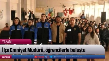 İl&ccedil;e Emniyet M&uuml;d&uuml;r&uuml;, &ouml;ğrencilerle buluştu