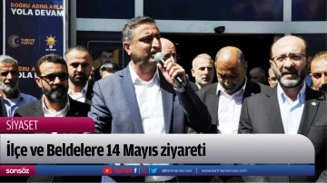 İl&ccedil;e ve Beldelere 14 Mayıs ziyareti